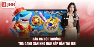 Bắn cá đổi thưởng