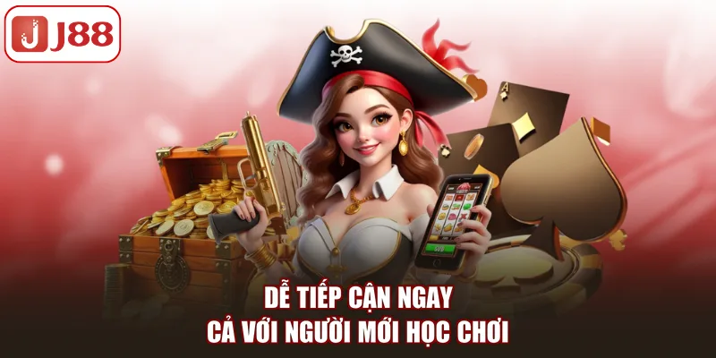 Dễ tiếp cận ngay cả với người mới học chơi