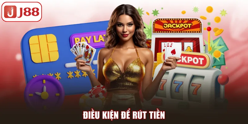 Điều kiện để rút tiền