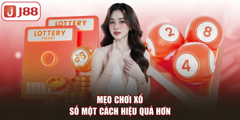 Mẹo chơi xổ số một cách hiệu quả hơn