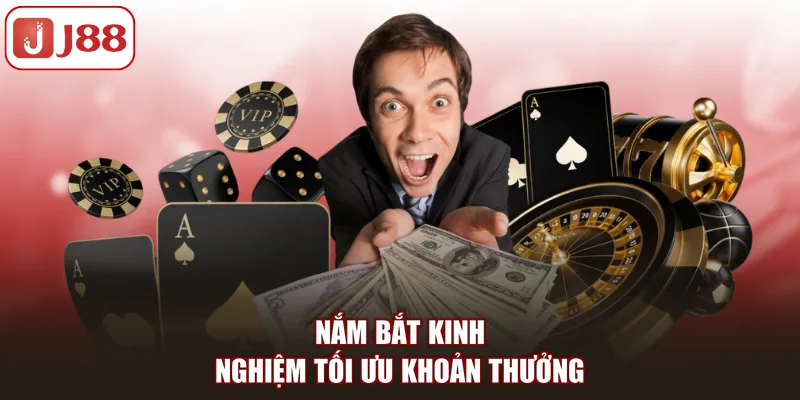 Nắm bắt kinh nghiệm tối ưu khoản thưởng