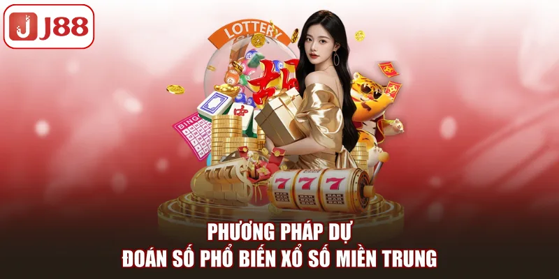 Phương pháp dự đoán số phổ biến xổ số miền Trung