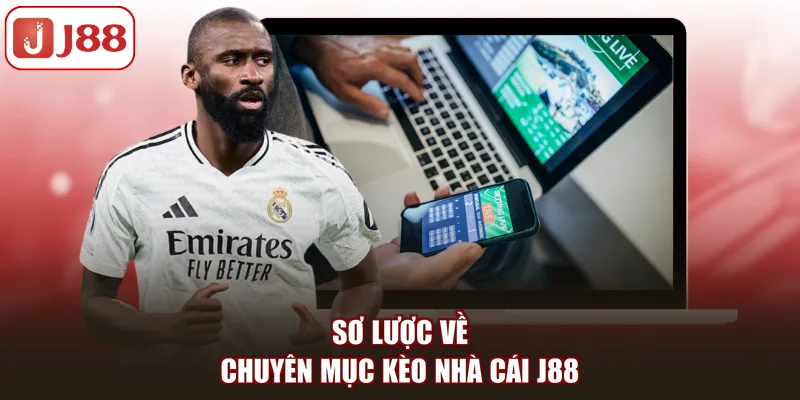 Sơ lược về chuyên mục kèo nhà cái J88