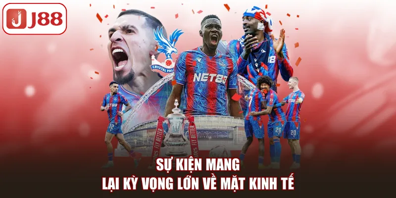 Sự kiện mang lại kỳ vọng lớn về mặt kinh tế