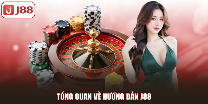 Tổng quan về hướng dẫn J88