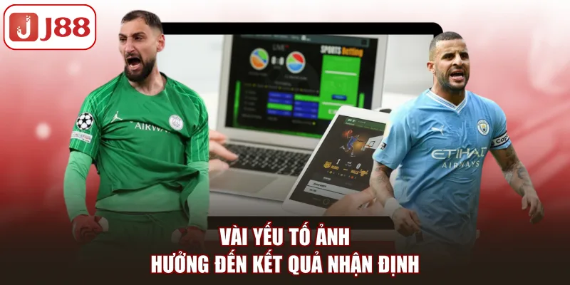Vài yếu tố ảnh hưởng đến kết quả nhận định